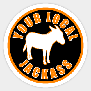 Your Local Jackass Sticker